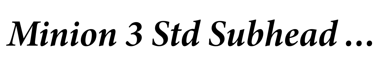 Minion 3 Std Subhead Bold Italic